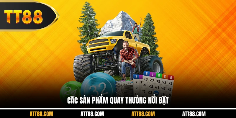 Các sản phẩm quay thưởng nổi bật